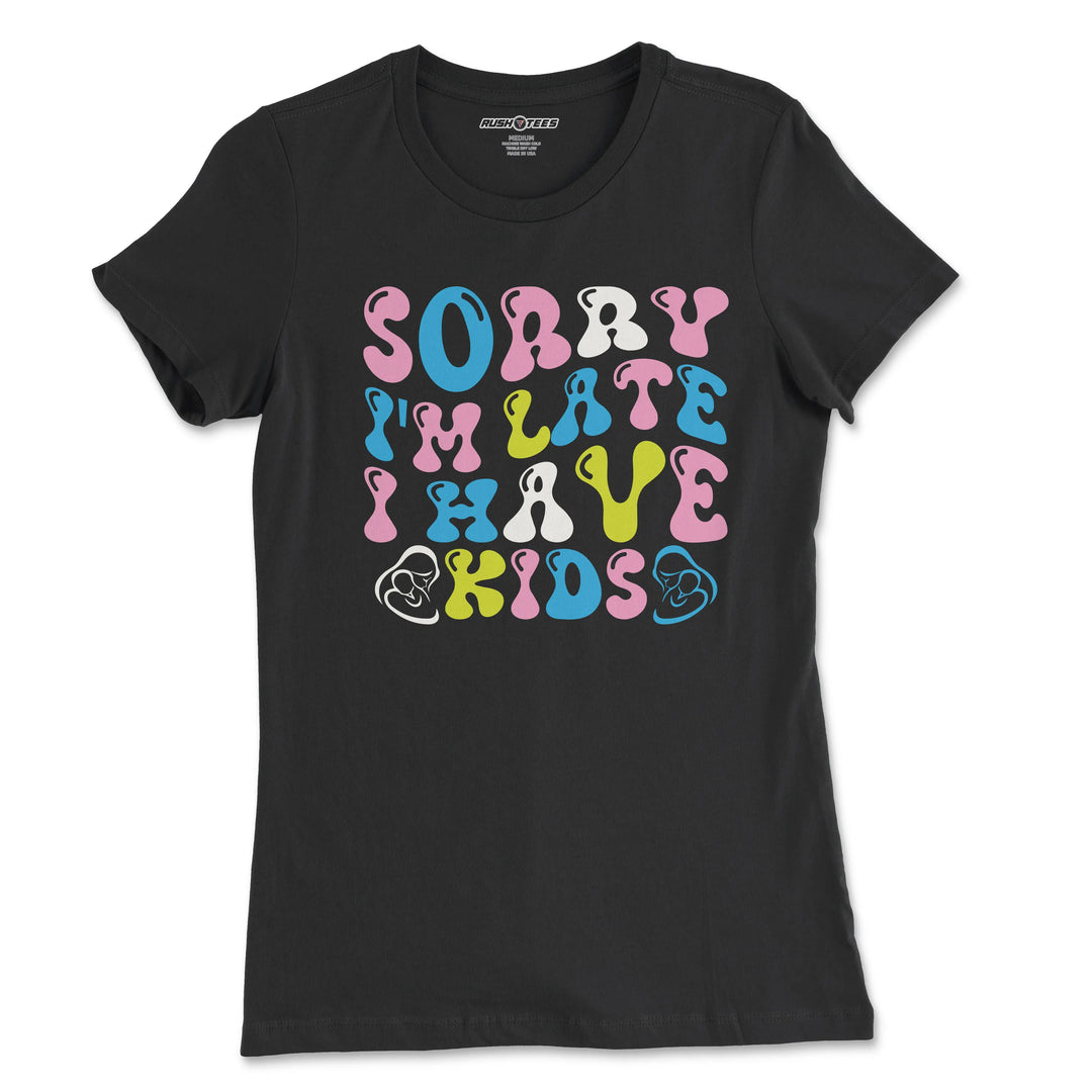 Retro black t-shirt with colorful text 'Sorry I'm Late I Have Kids', perfect for busy moms and humorous parenting apparel.