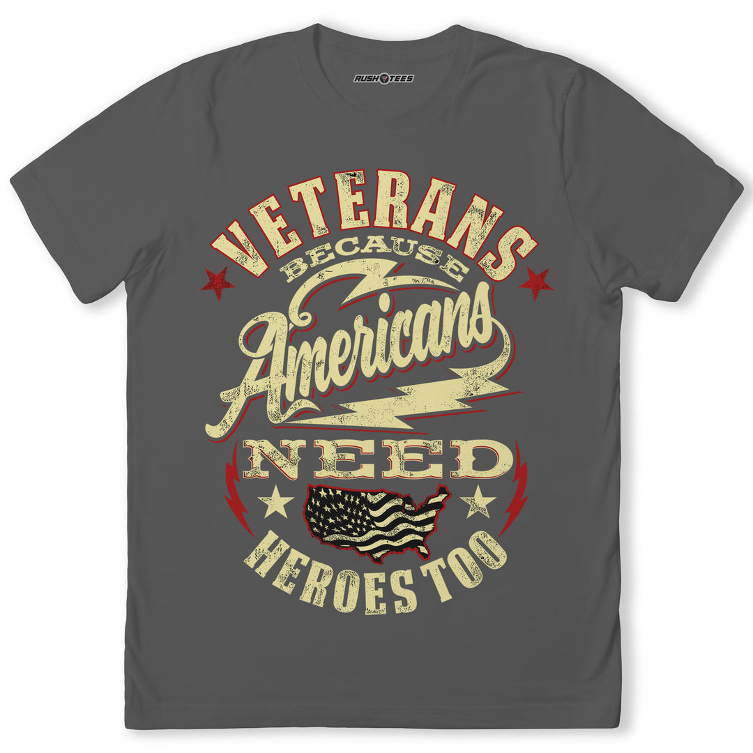 VETERANS BECAUSE AMERICANS NEED HEROES TOO