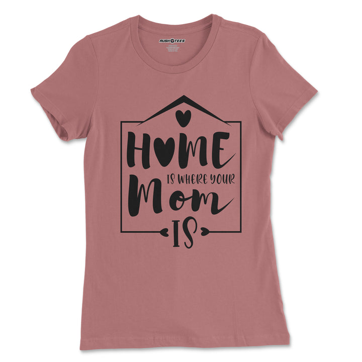 Home is where your mom is