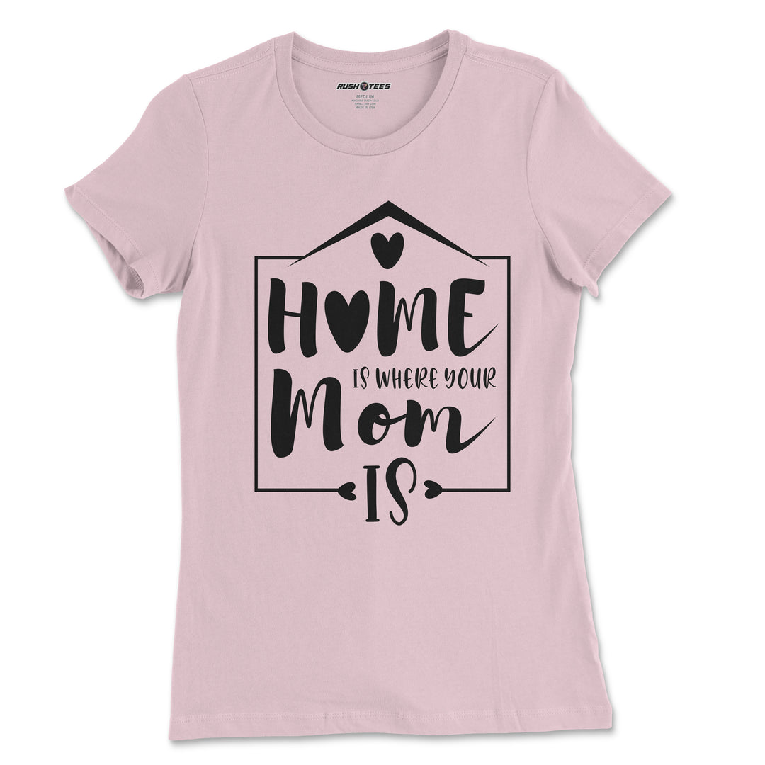 Home is where your mom is