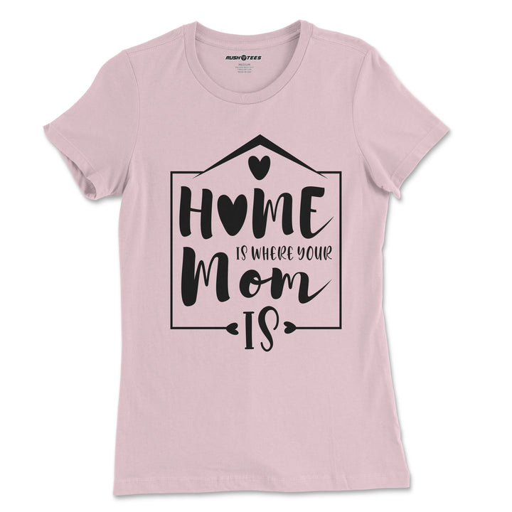 Home is where your mom is