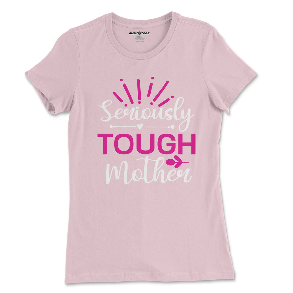 Seriously Tough Mother T-shirt in pastel pink, featuring a bold heart design and inspirational lettering, perfect for Mother's Day gifts.