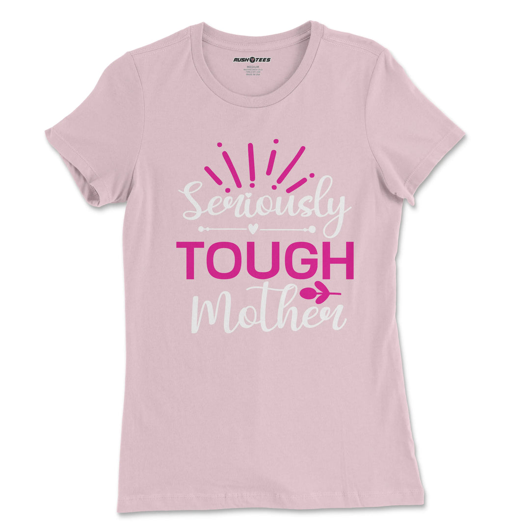 Seriously Tough Mother T-shirt in pastel pink, featuring a bold heart design and inspirational lettering, perfect for Mother's Day gifts.