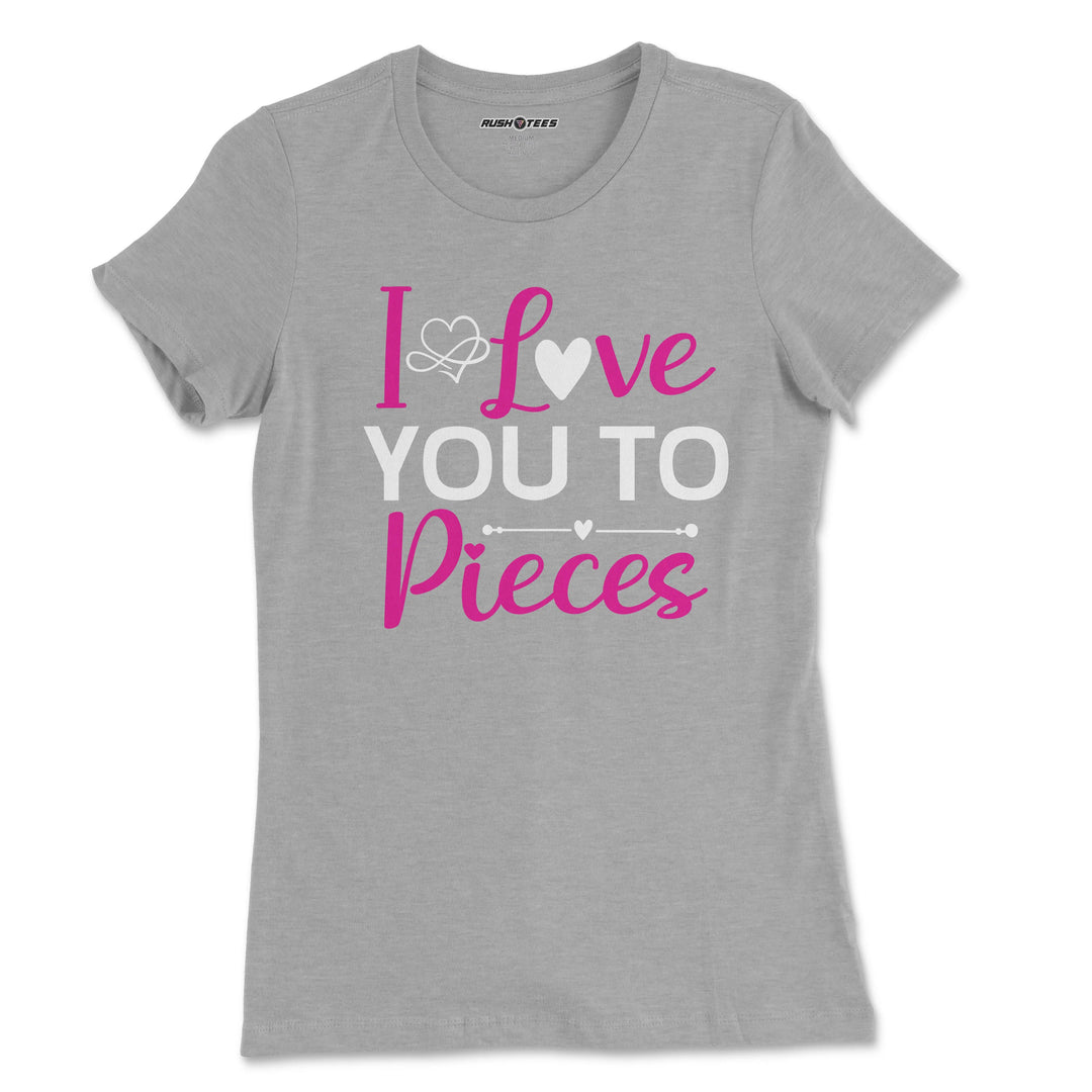 I Love You to Pieces grey t-shirt with vibrant pink and white heart design, perfect gift for Mother's Day and stylish casual wear.