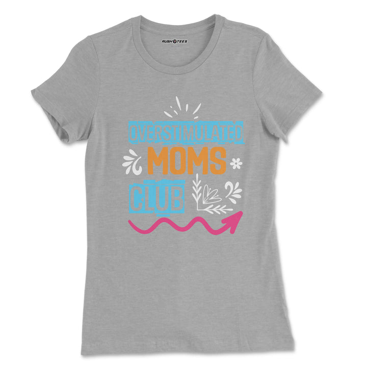 Stylish grey t-shirt with 'Overstimulated Moms Club' graphic, perfect for Mother's Day and casual outings.