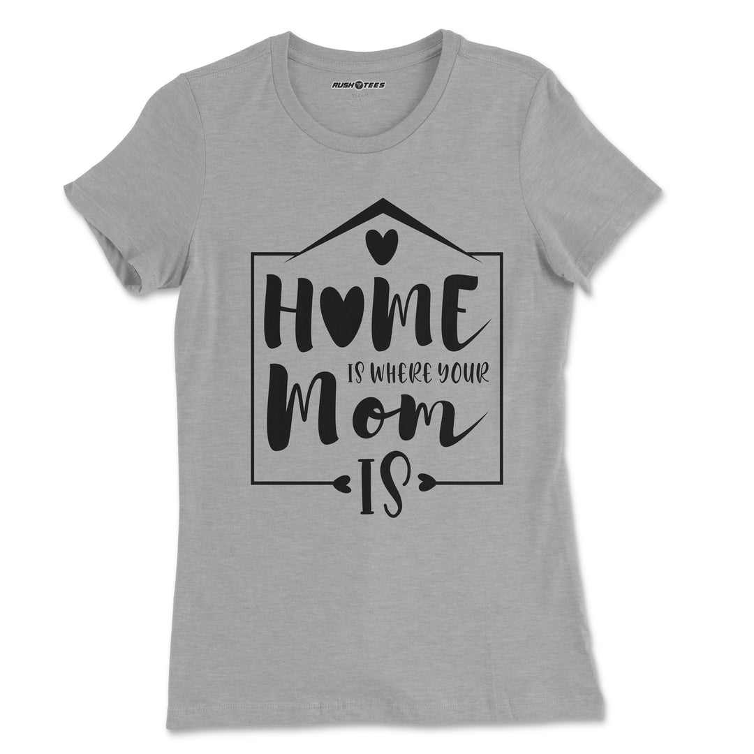 Home is where your mom is